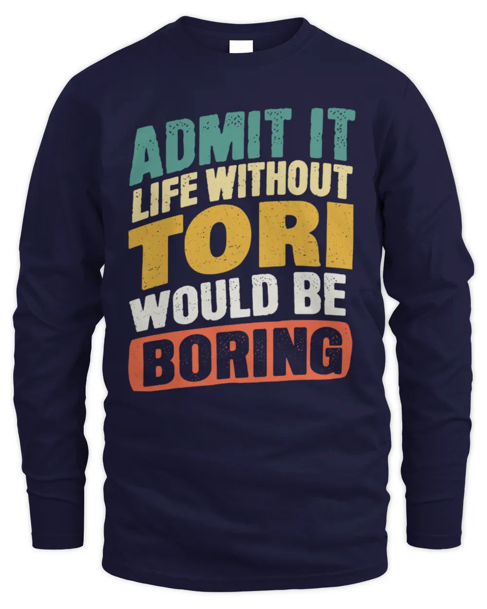 TORI TP88-K4-229
Personalized Funny Quote Apparel “Life Without NAME Would Be Boring” - Men's Long Sleeved T-Shirt - Navy