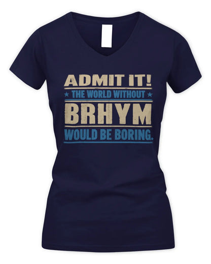 BRHYM TP68-K2-968 – Personalized Funny Quote Apparel “The World Without NAME Would Be Boring” - Women's V-Neck T-Shirt - Navy