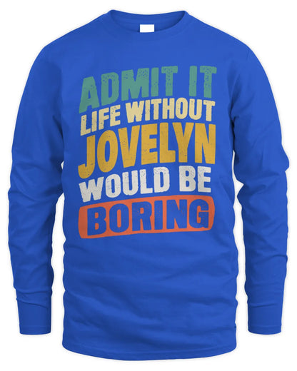 JOVELYN TP88-K4-229
Personalized Funny Quote Apparel “Life Without NAME Would Be Boring” - Men's Long Sleeved T-Shirt - Royal