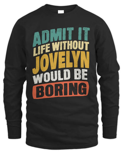 JOVELYN TP88-K4-229
Personalized Funny Quote Apparel “Life Without NAME Would Be Boring” - Men's Long Sleeved T-Shirt - Black