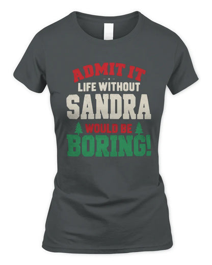 SANDRA P5 TH08 Christmas T-Shirt – “Life Without NAME Would Be Boring” - Women's Standard T-Shirt - Charcoal