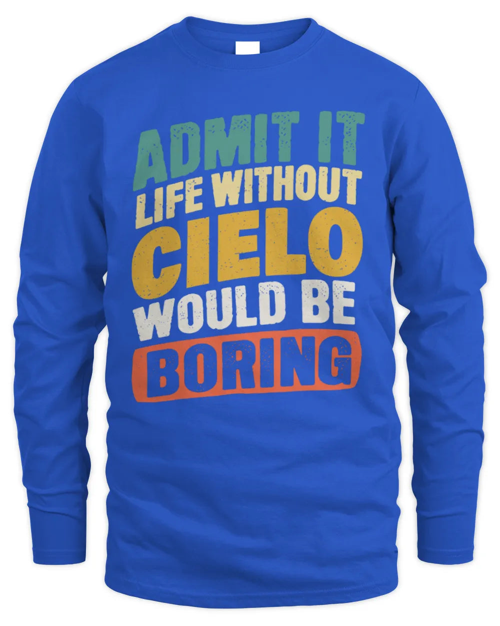 CIELO TP88-K4-229
Personalized Funny Quote Apparel “Life Without NAME Would Be Boring” - Men's Long Sleeved T-Shirt - Royal