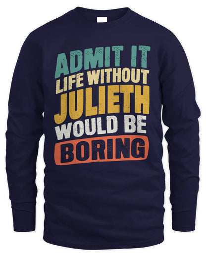 JULIETH TP88-K4-229
Personalized Funny Quote Apparel “Life Without NAME Would Be Boring” - Men's Long Sleeved T-Shirt - Navy