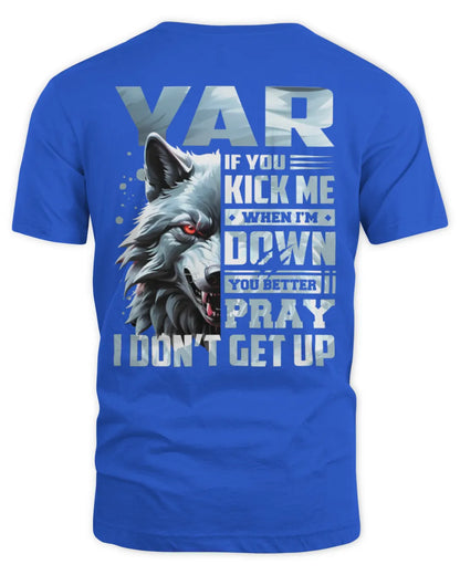 YAR AP62-K4-666 - Personalized Fierce Wolf Quote Apparel “If You Kick Me When I’m Down, You Better Pray I Don’t Get Up” - Unisex Standard T-Shirt - Royal