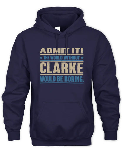 CLARKE TP68-K2-968 – Personalized Funny Quote Apparel “The World Without NAME Would Be Boring” - Unisex Hoodie - Navy