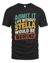 STELLA TP88-K4-229
Personalized Funny Quote Apparel “Life Without NAME Would Be Boring”