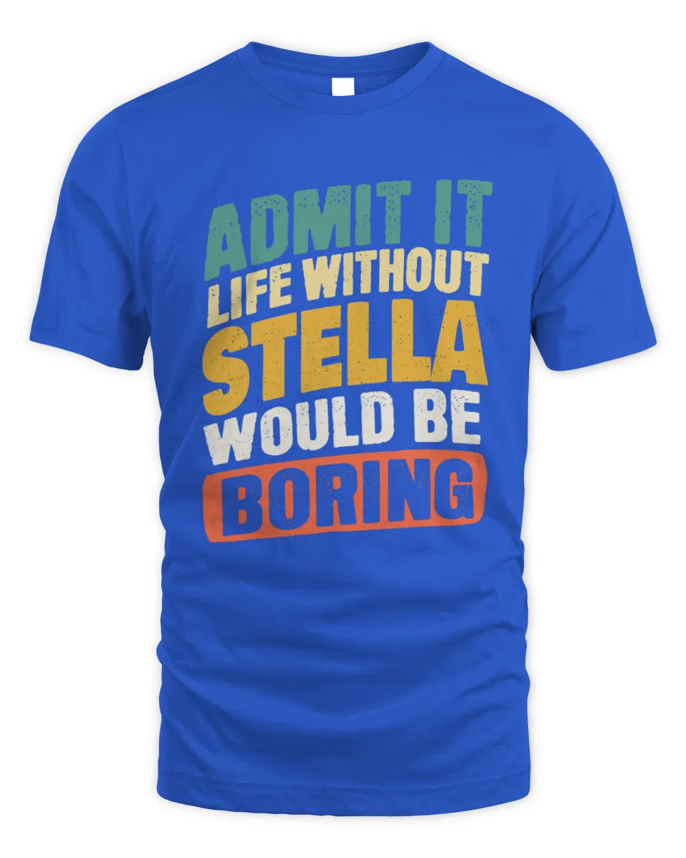 STELLA TP88-K4-229
Personalized Funny Quote Apparel “Life Without NAME Would Be Boring” - Unisex Standard T-Shirt - Royal