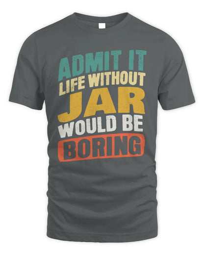 JAR TP88-K4-229
Personalized Funny Quote Apparel “Life Without NAME Would Be Boring” - Unisex Standard T-Shirt - Charcoal