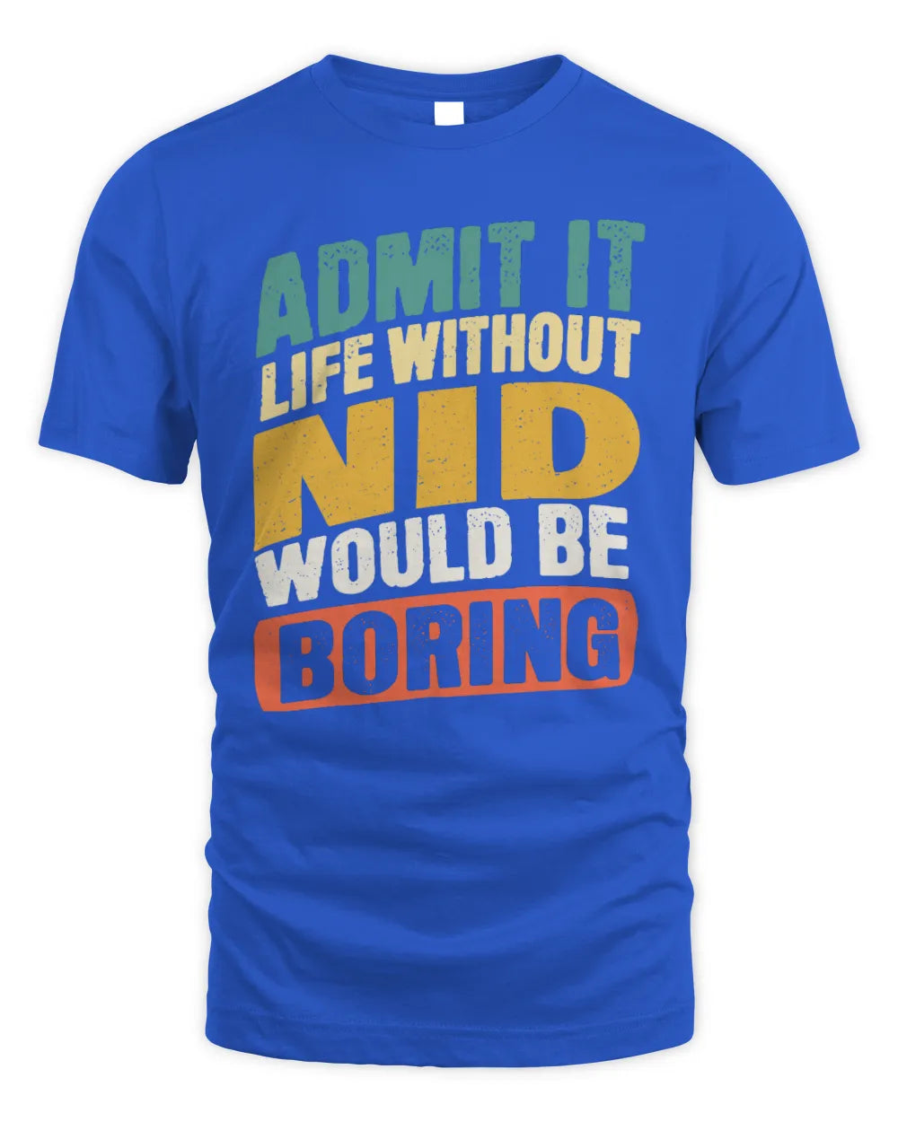 NID TP88-K4-229
Personalized Funny Quote Apparel “Life Without NAME Would Be Boring” - Unisex Standard T-Shirt - Royal