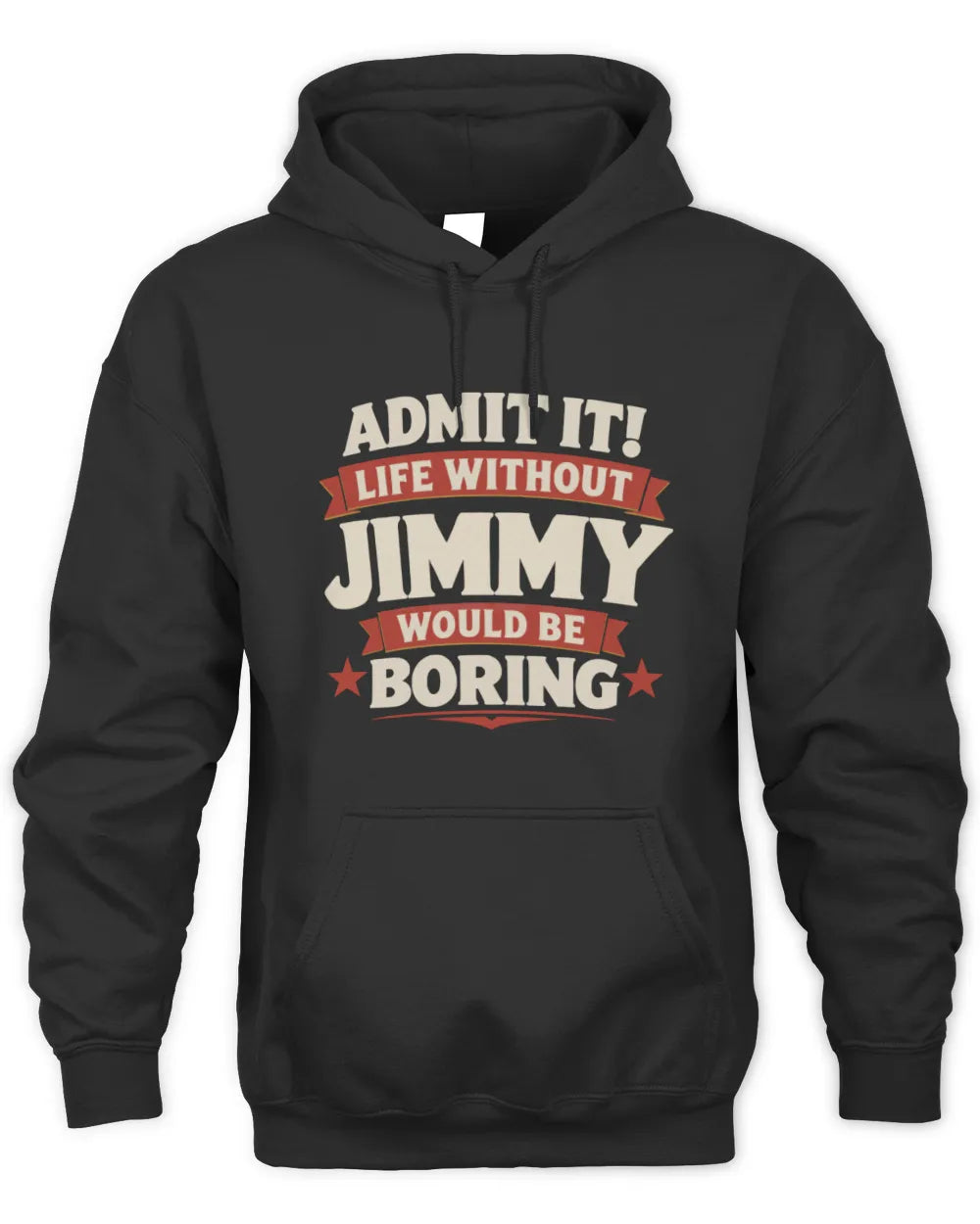 JIMMY P4 KT003 Personalized Funny Quote Apparel “Life Without NAME Would Be Boring” - Unisex Hoodie - Black
