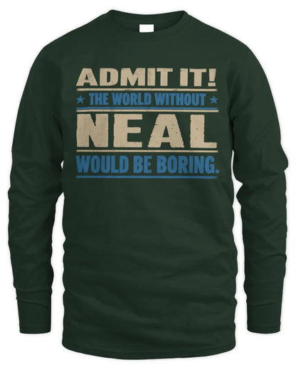 NEAL TP68-K2-968 – Personalized Funny Quote Apparel “The World Without NAME Would Be Boring” - Men's Long Sleeved T-Shirt - Forest Green