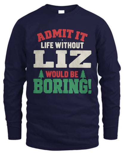 LIZ P5 TH08 Christmas T-Shirt – “Life Without NAME Would Be Boring” - Men's Long Sleeved T-Shirt - Navy