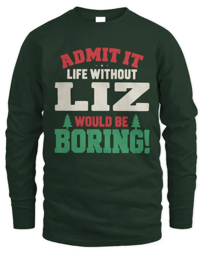 LIZ P5 TH08 Christmas T-Shirt – “Life Without NAME Would Be Boring” - Men's Long Sleeved T-Shirt - Forest Green