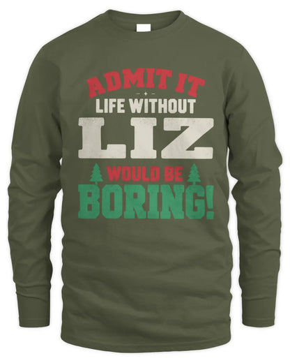 LIZ P5 TH08 Christmas T-Shirt – “Life Without NAME Would Be Boring” - Men's Long Sleeved T-Shirt - Military Green