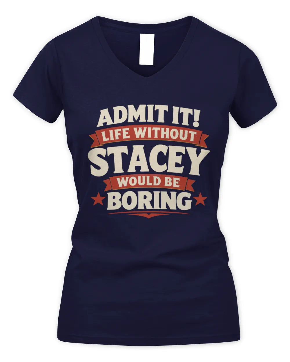 STACEY P4 KT003 Personalized Funny Quote Apparel “Life Without NAME Would Be Boring” - Women's V-Neck T-Shirt - Navy