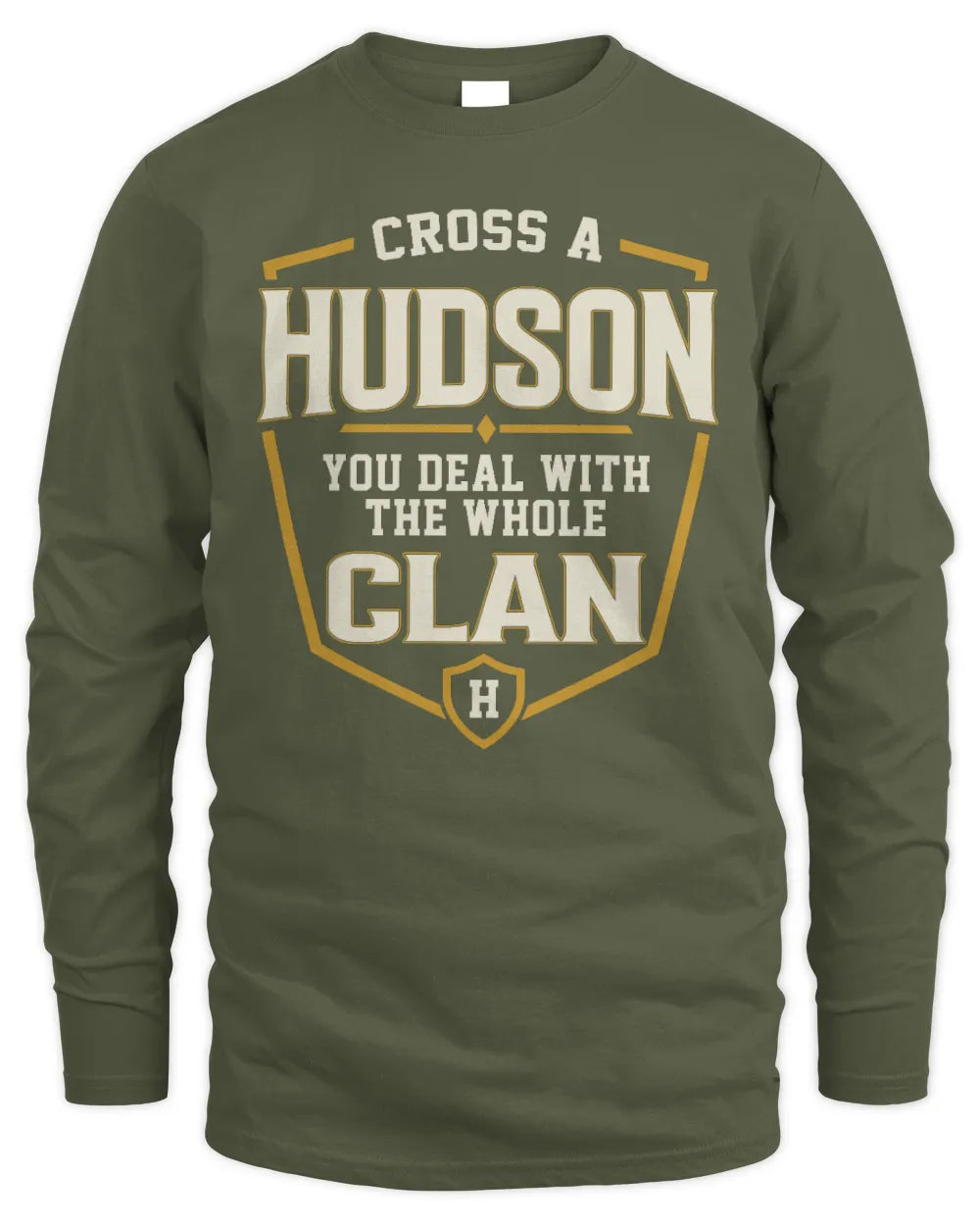HUDSON NT1-K008 Cross A/An NAME, You Deal With the Whole Clan | Personalized Vintage T-Shirt - Men's Long Sleeved T-Shirt - Military Green