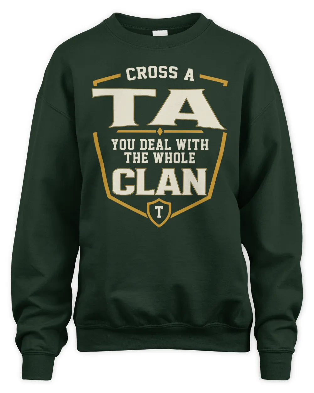 TA NT1-K008 Cross A/An NAME, You Deal With the Whole Clan | Personalized Vintage T-Shirt - Unisex Sweatshirt - Forest Green