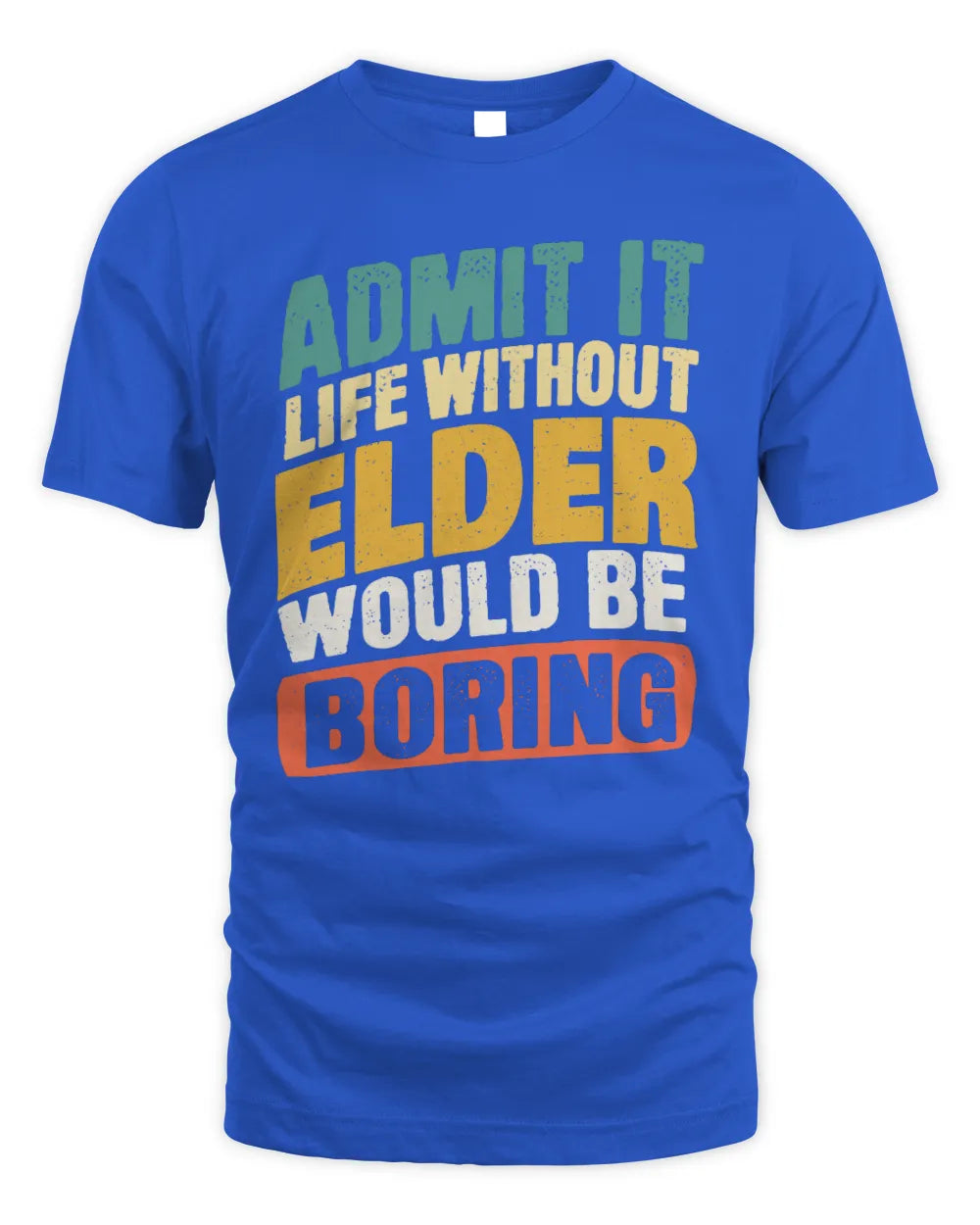 ELDER TP88-K4-229
Personalized Funny Quote Apparel “Life Without NAME Would Be Boring” - Unisex Standard T-Shirt - Royal