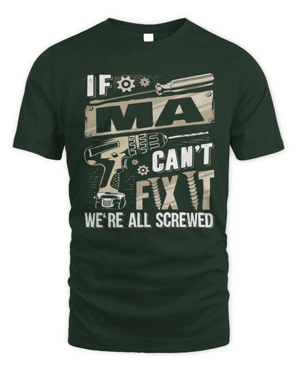 MA TX03 P02 - Personalized Handyman Mechanic Shirt “If NAME Can’t Fix It, We’re All Screwed” - Unisex Standard T-Shirt - Forest Green