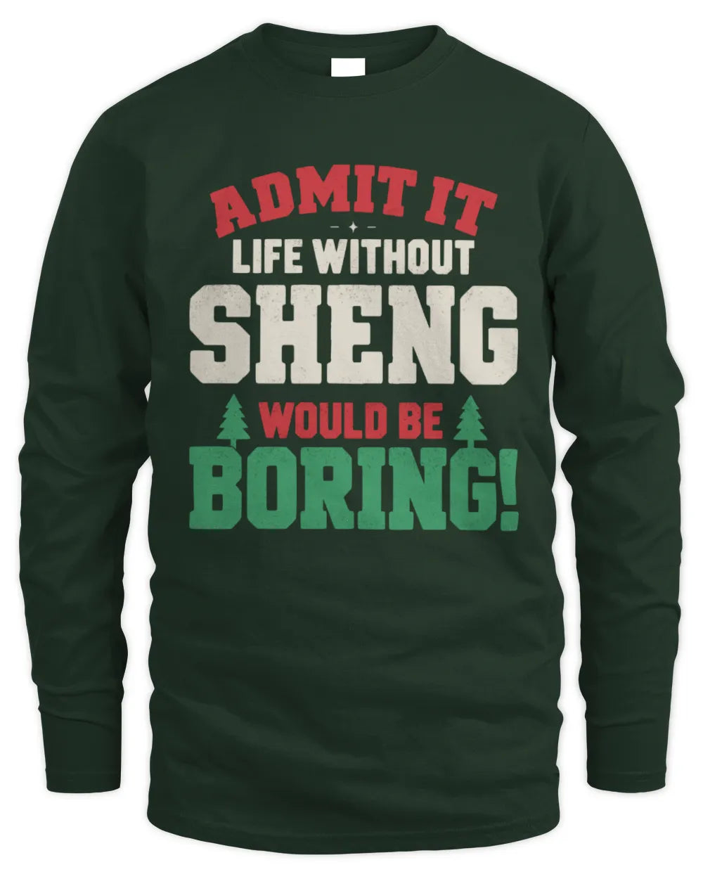 SHENG P5 TH08 Christmas T-Shirt – “Life Without NAME Would Be Boring” - Men's Long Sleeved T-Shirt - Forest Green