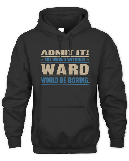 WARD TP68-K2-968 – Personalized Funny Quote Apparel “The World Without NAME Would Be Boring” - Unisex Hoodie - Black