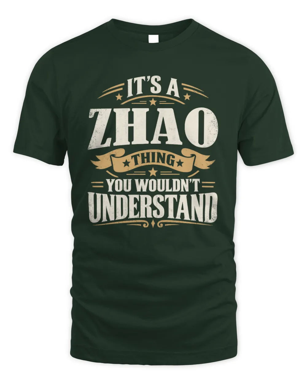 ZHAO P08 TH51 - Personalized “It’s a/an [NAME] Thing – You Wouldn’t Understand” Shirt - Unisex Standard T-Shirt - Forest Green