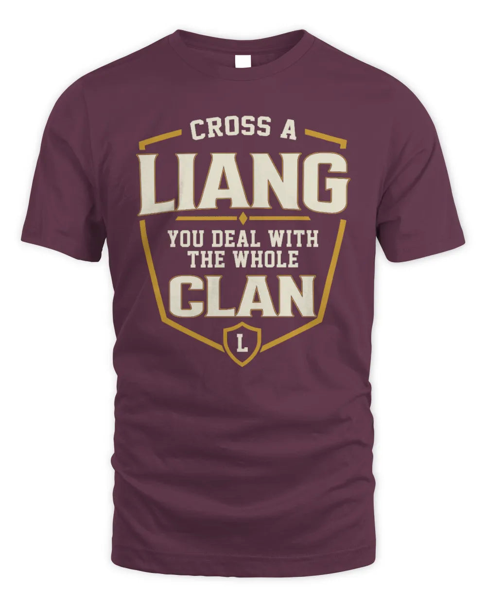 LIANG NT1-K008 Cross A/An NAME, You Deal With the Whole Clan | Personalized Vintage T-Shirt - Unisex Standard T-Shirt - Maroon