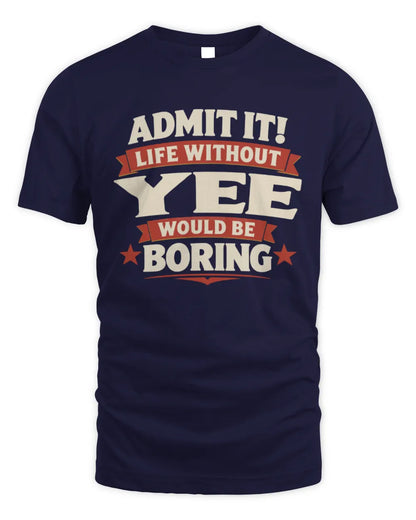 YEE P4 KT003 Personalized Funny Quote Apparel “Life Without NAME Would Be Boring” - Unisex Standard T-Shirt - Navy