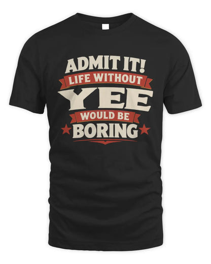 YEE P4 KT003 Personalized Funny Quote Apparel “Life Without NAME Would Be Boring” - Unisex Standard T-Shirt - Black