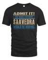 SAAVEDRA TP68-K2-968 – Personalized Funny Quote Apparel “The World Without NAME Would Be Boring”