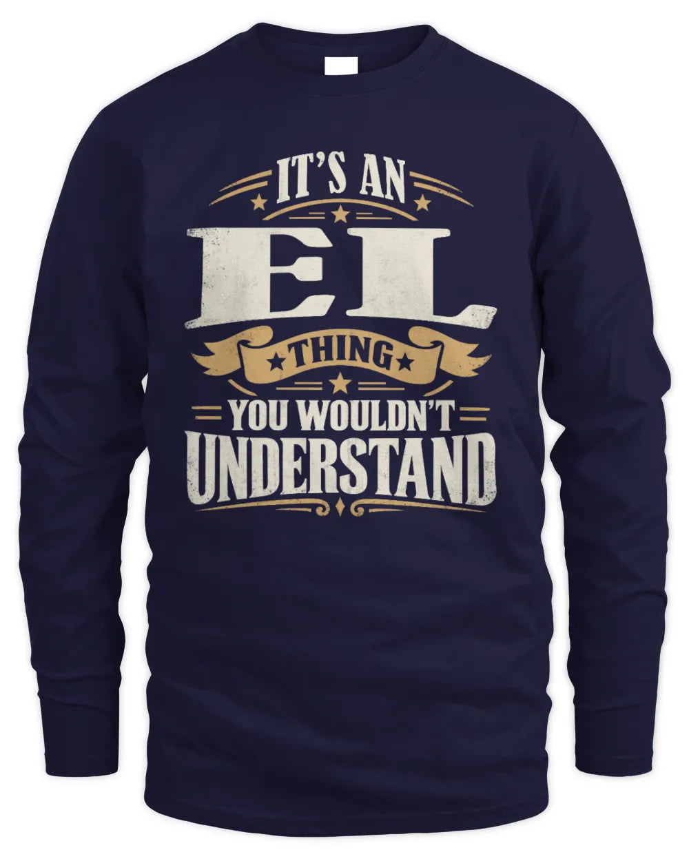 EL P08 TH51 - Personalized “It’s a/an [NAME] Thing – You Wouldn’t Understand” Shirt - Men's Long Sleeved T-Shirt - Navy