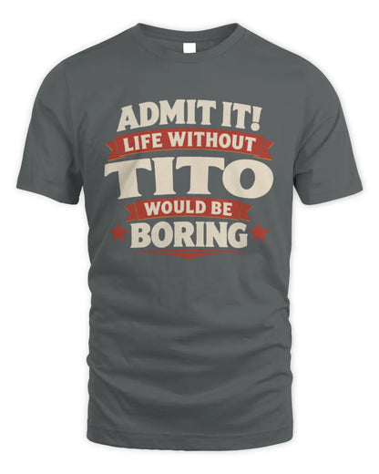 TITO P4 KT003 Personalized Funny Quote Apparel “Life Without NAME Would Be Boring” - Unisex Standard T-Shirt - Charcoal