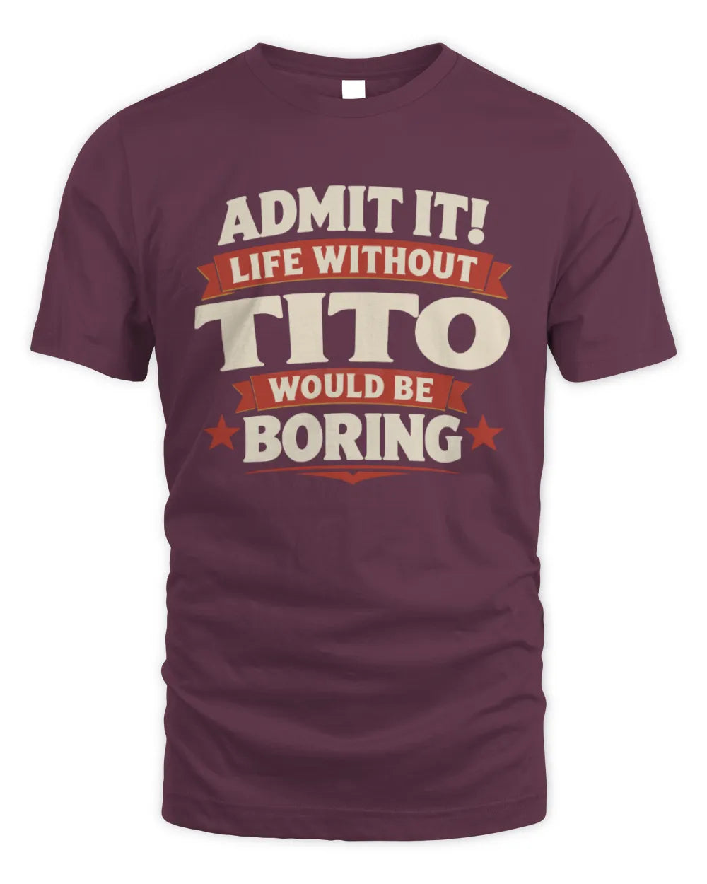 TITO P4 KT003 Personalized Funny Quote Apparel “Life Without NAME Would Be Boring” - Unisex Standard T-Shirt - Maroon