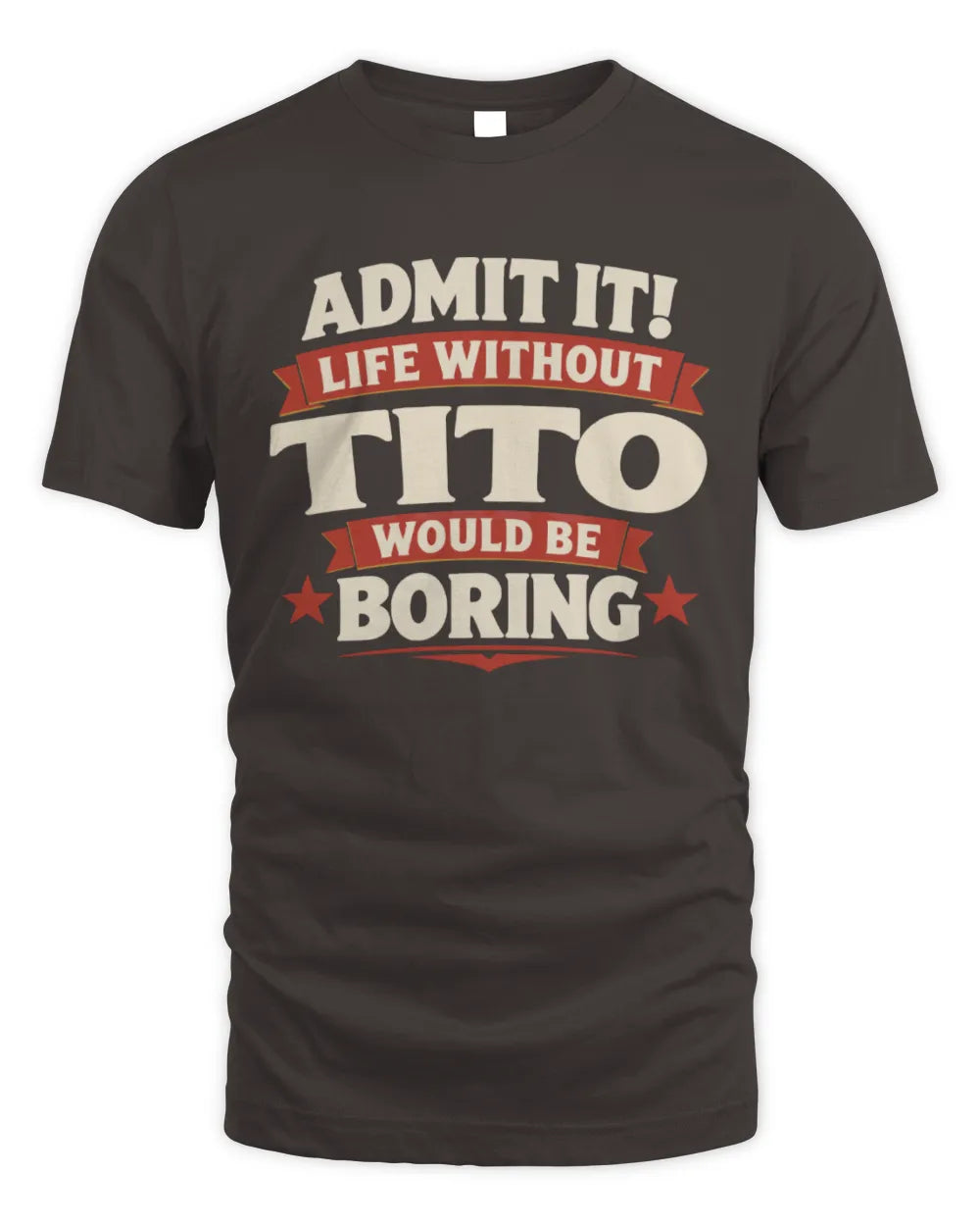 TITO P4 KT003 Personalized Funny Quote Apparel “Life Without NAME Would Be Boring” - Unisex Standard T-Shirt - Dark Chocolate