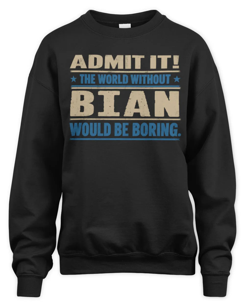 BIAN TP68-K2-968 – Personalized Funny Quote Apparel “The World Without NAME Would Be Boring” - Unisex Sweatshirt - Black
