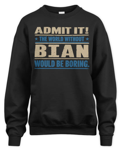 BIAN TP68-K2-968 – Personalized Funny Quote Apparel “The World Without NAME Would Be Boring” - Unisex Sweatshirt - Black
