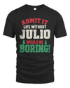 JULIO P5 TH08 Christmas T-Shirt – “Life Without NAME Would Be Boring”