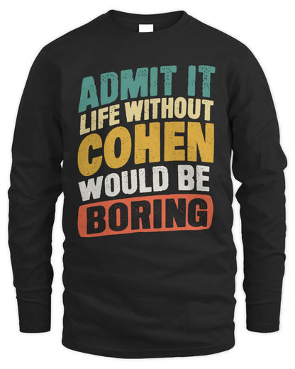 COHEN TP88-K4-229
Personalized Funny Quote Apparel “Life Without NAME Would Be Boring” - Men's Long Sleeved T-Shirt - Black