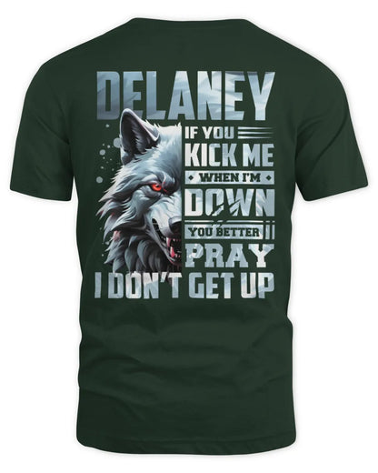 DELANEY AP62-K4-666 - Personalized Fierce Wolf Quote Apparel “If You Kick Me When I’m Down, You Better Pray I Don’t Get Up” - Unisex Standard T-Shirt - Forest Green