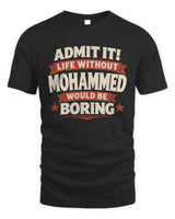 MOHAMMED P4 KT003 Personalized Funny Quote Apparel “Life Without NAME Would Be Boring” - Unisex Standard T-Shirt - Black