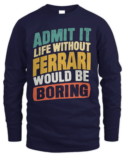 FERRARI TP88-K4-229
Personalized Funny Quote Apparel “Life Without NAME Would Be Boring” - Men's Long Sleeved T-Shirt - Navy