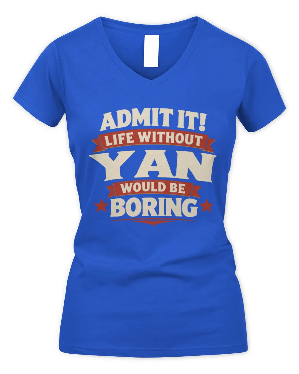 YAN P4 KT003 Personalized Funny Quote Apparel “Life Without NAME Would Be Boring” - Women's V-Neck T-Shirt - Royal