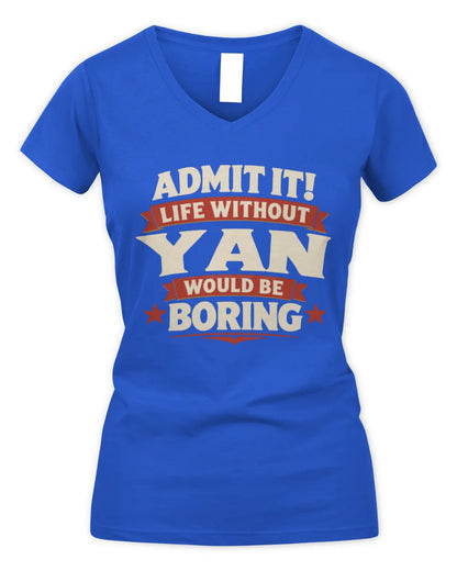 YAN P4 KT003 Personalized Funny Quote Apparel “Life Without NAME Would Be Boring” - Women's V-Neck T-Shirt - Royal