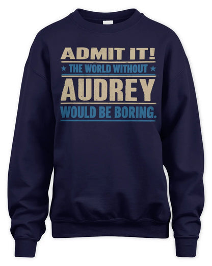 AUDREY TP68-K2-968 – Personalized Funny Quote Apparel “The World Without NAME Would Be Boring” - Unisex Sweatshirt - Navy