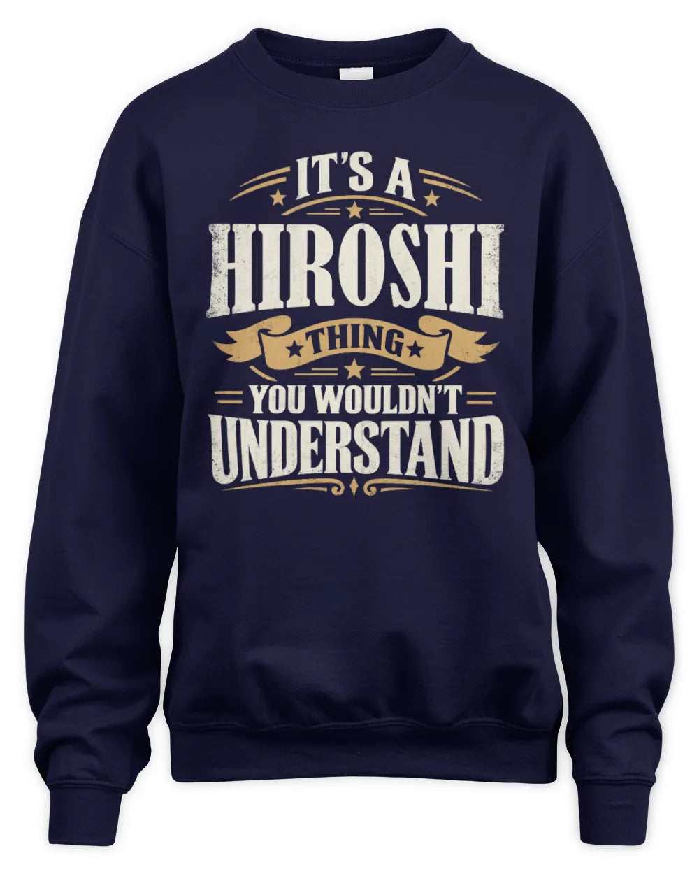 HIROSHI P08 TH51 - Personalized “It’s a/an [NAME] Thing – You Wouldn’t Understand” Shirt - Unisex Sweatshirt - Navy