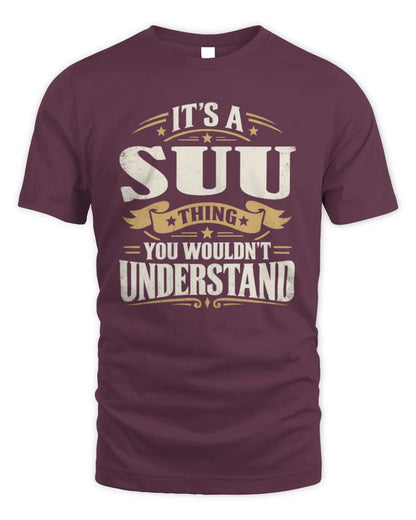 SUU P08 TH51 - Personalized “It’s a/an [NAME] Thing – You Wouldn’t Understand” Shirt - Unisex Standard T-Shirt - Maroon