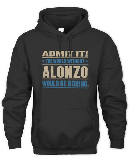 ALONZO TP68-K2-968 – Personalized Funny Quote Apparel “The World Without NAME Would Be Boring” - Unisex Hoodie - Black