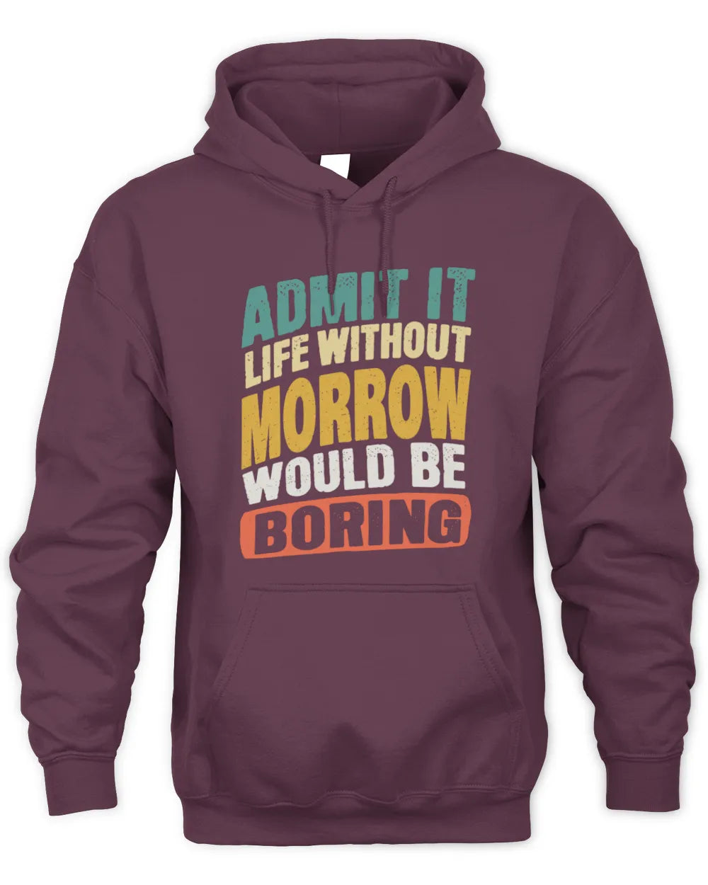 MORROW TP88-K4-229
Personalized Funny Quote Apparel “Life Without NAME Would Be Boring” - Unisex Hoodie - Maroon