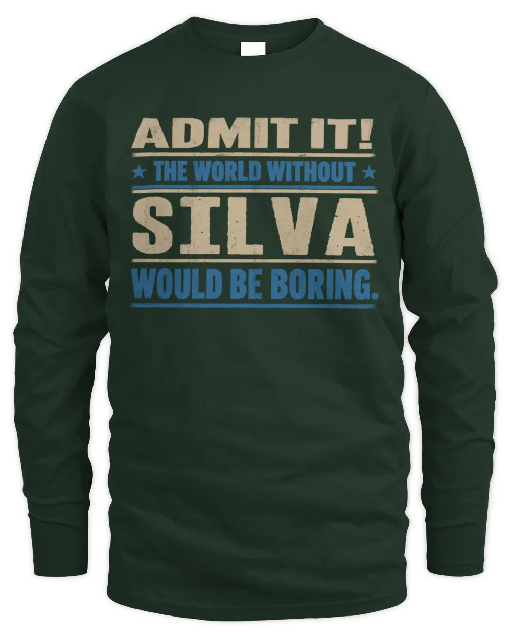 SILVA TP68-K2-968 – Personalized Funny Quote Apparel “The World Without NAME Would Be Boring” - Men's Long Sleeved T-Shirt - Forest Green