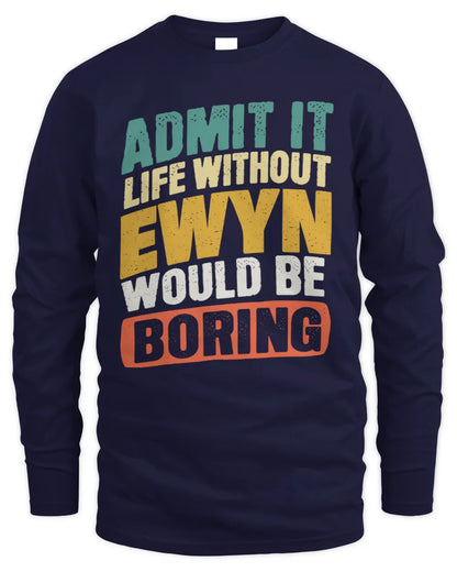 EWYN TP88-K4-229
Personalized Funny Quote Apparel “Life Without NAME Would Be Boring” - Men's Long Sleeved T-Shirt - Navy